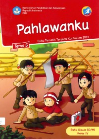 Pahlawanku : buku siswa (tematik terpadu kurikulum 2013 untuk SD/MI kelas IV)