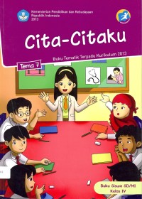 Cita-citaku : buku siswa (tematik terpadu kurikulum 2013 untuk SD/MI kelas IV)