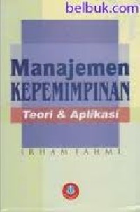 Manajemen kepemimpinan. teori dan aplikasi