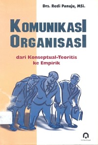 Komunikasi organisasi : dari konseptual-teoritis ke empirik
