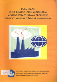 Image of Buku ajar unit kompetensi mengelola administrasi biaya produksi tingkat yunior teknisi akuntansi