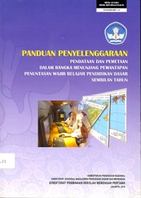 Panduan penyelenggaraan pendataan dan pemetaan dalam rangka menunjang pemantapan penuntasan wajib belajar pendidikan dasar sembilan tahun