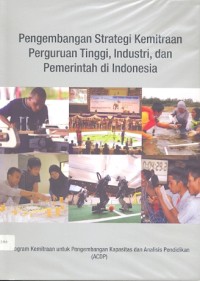 Pengembangan strategi kemitraan perguruan tinggi, indutri, dan pemerintah di Indoenesia