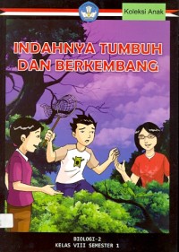 Indahnya tumbuh dan berkembang: biologi-2 kelas VIII semester 1