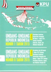Undang-undang Republik Indonesia nomor 1 dan nomor 8 tahun 2015: pilkada serentak