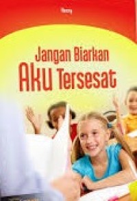 Jangan biarkan aku tersesat
