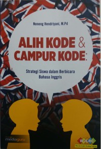 Alih kode & campur kode: strategi siswa dalam berbicara Bahasa Inggris