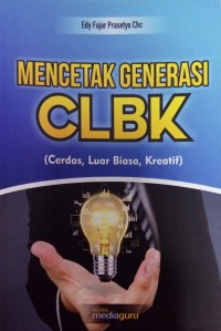 Mencetak generasi CLBK: Cerdas, Luar Biasa, Kreatif