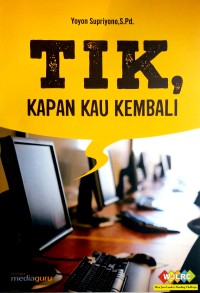 TIK, kapan kau kembali