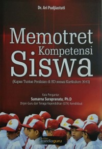 Memotret kompetensi siswa : kupas tuntas penilaian di SD sesuai Kurikulum 2013