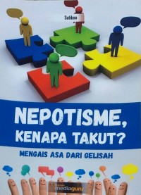 Nepotisme, kenapa takut? mengais asa dari gelisah