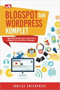 Blogspot dan wordpress komplet: nge-blog semakin seru kalau pakai blogspot dan wordpress sekaligus