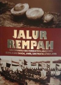 Jalur rempah dan dinamika masyarakatnya abad X-XVI: Kepulauan Banda, Jambi, dan pantai utara Jawa