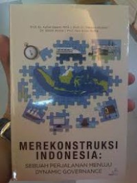 Merekonstruksi indonesia: sebuah perjalanan menuju dynamic governance