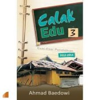 Calak edu 3 : esai-esai pendidikan 2012-2014