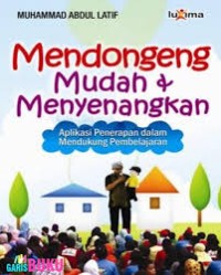 Mendongeng mudah & menyenangkan: aplikasi penerapan dalam mendukung pembelajaran dan pembentukan karakter anak