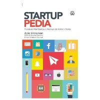 Startup pedia: panduan membangun stratup ala Silicon Valley
