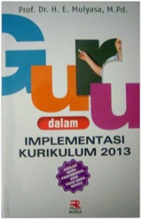 Guru dalam implementasi kurikulum 2013 : jadilah guru profesional atau tidak sama sekali
