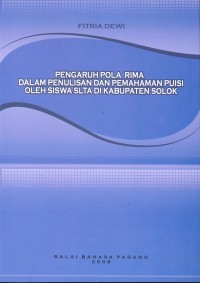 Pengaruh pola rima dalam penulisan dan pemahaman puisi oleh siswa SLTA di Kabupaten Solok