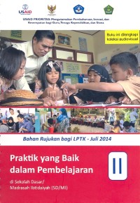 Praktik yang baik dalam pembelajaran di Sekolah Dasar dan Madrasah Ibtidaiyah (SD/MI) bahan rujukan bagi LPTK Juli 2014 Modul II
