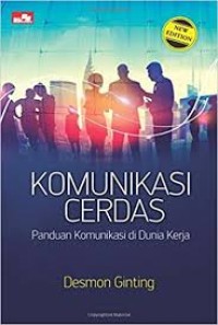 Komunikasi cerdas: panduan komunikasi di dunia kerja