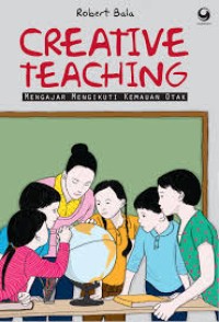 Creative teaching: mengajar mengikuti kemauan otak