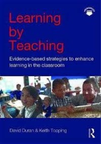 Learning by teaching: evidence-based strategies to enhance learning in the classroom