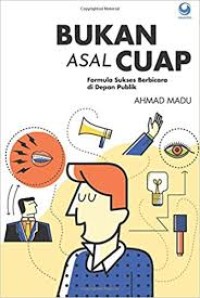 Bukan asal cuap: formula sukses berbicara di depan publik