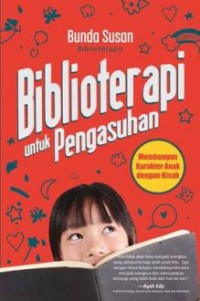 Biblioterapi untuk pengasuhan: membengun karakter anak dengan kisah