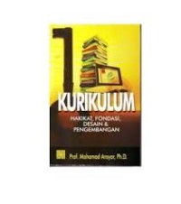 Kurikulum: hakikat, pondasi, desain dan pengembangan