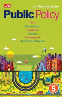 Public policy: teori, manajemen, dinamika, konvergensi dan  kimia kebijakan