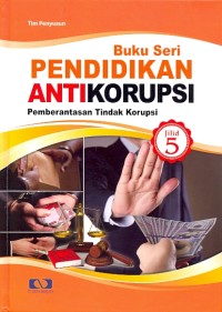 Pendidikan antikorupsi pemberantasan tindak korupsi jilid 5