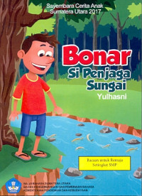 Image of Bonar si penjaga sungai : sayembara cerita anak Sumatera Utara 2017