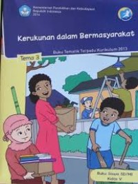Kerukunan dalam bermasyarakat: tema 3 buku tematik terpadu kurikulum 2013 (buku siswa SD/MI kelas V)