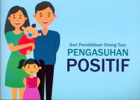 Seri pendidikan orang tua: pengasuhan positif