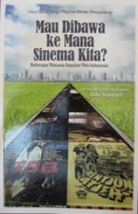 Mau dibawa ke mana sinema kita?: beberapa wacana seputar film Indonesia