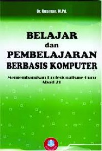 Belajar dan pembelajaran berbasis komputer: mengembangkan profesionalisme guru abad 21