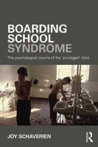 Boarding school syndrome: the psychological trauma of the 'privileged' child