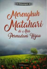 Merengkuh matahari di atas permadani hijau