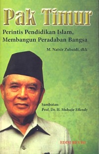 Pak Timur : perintis pendidikan Islam, membangun peradaban Bangsa