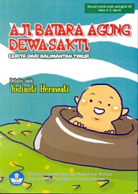 Aji Batara Agung dewa sakti: cerita dari Kalimantan Timur