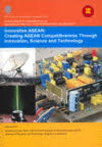 Innovative ASEAN: creating ASEAN competitiveness though innovation, science and technology