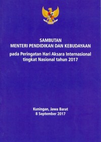 Sambutan Menteri Pendidikan dan Kebudayaan: pada peringatan Hari Aksara Internasional tingkat nasional tahun 2017