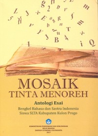 Mosaik tinta menoreh: antologi esai bengkel bahasa dan sastra Indonesia siswa SLTA Kabupaten Kulon Progo