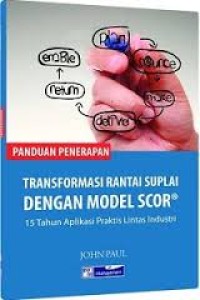 Transformasi rantai suplai dengan model SCOR: 15 tahun aplikasi praktis lintas industri