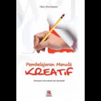 Pembelajaran menulis kreatif: berbasis komunikatif dan apresiatif