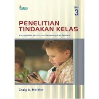 Penelitian tindakan kelas : meningkatkan sekolah dan memberdayakan pendidik