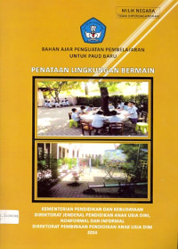 Image of Bahan ajar penguatan pembelajaran untuk PAUD baru : penataan lingkungan bermain