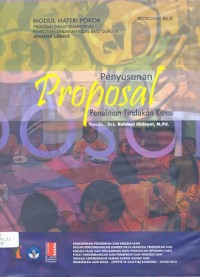 Penyusunan proposal penelitian tindakan kelas: modul materi pokok program diklat kompetensi penelitian tindakan kelas bagi guru TK jenjang lanjut