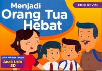 Image of Menjadi orang tua hebat: untuk keluarga dengan anak usia Sekolah Dasar